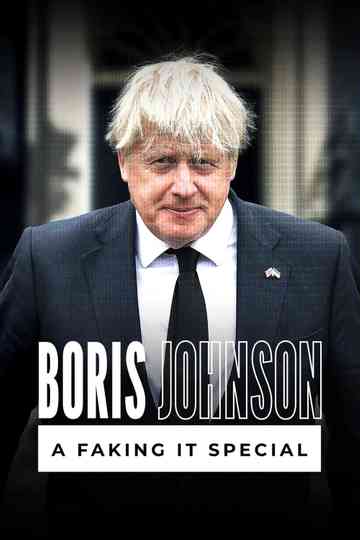 Boris Johnson: A Faking It Special Poster