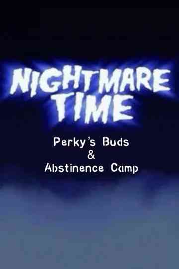 Nightmare Time 2: Perky's Buds & Abstinence Camp