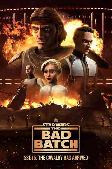 Star Wars: The Bad Batch - The Cavalry Has Arrived Poster