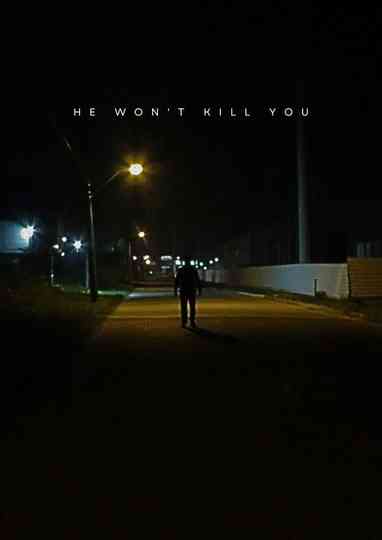 He won't kill you Poster