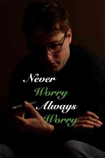 Never Worry Always Worry Poster