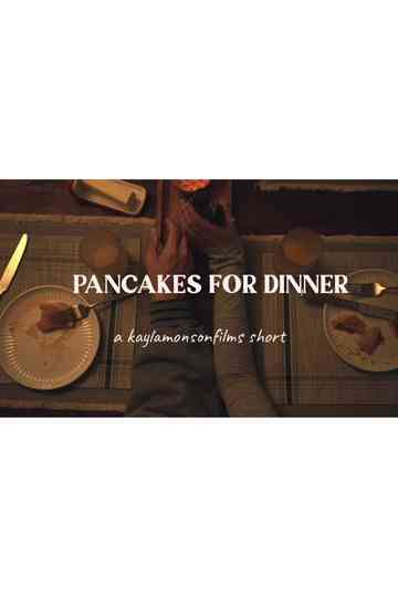 Pancakes for Dinner - Short Film Poster