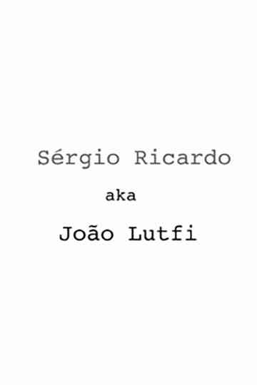 Sérgio Ricardo AKA João Lutfi Poster