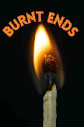Burnt Ends Poster