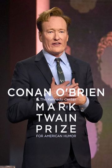 Conan O'Brien: The Kennedy Center Mark Twain Prize for American Humor