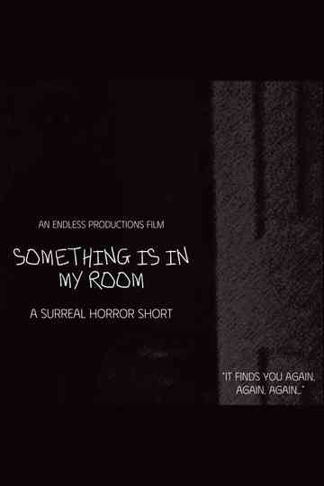 SOMETHING IS IN MY ROOM Poster
