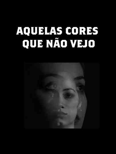 Aquelas Cores Que Não Vejo Poster