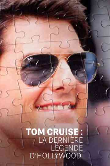 Tom Cruise : la dernière légende d'Hollywood Poster