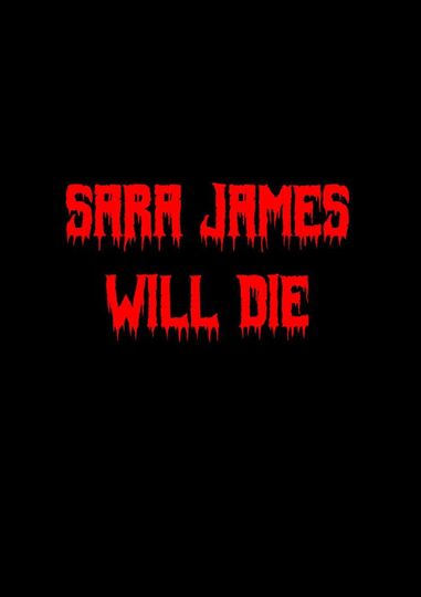 Sara James Will Die