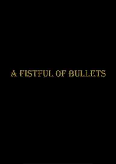 A Fistful Of Bullets Poster