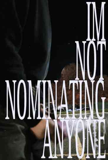 IMNOTNOMINATINGANYONE Poster