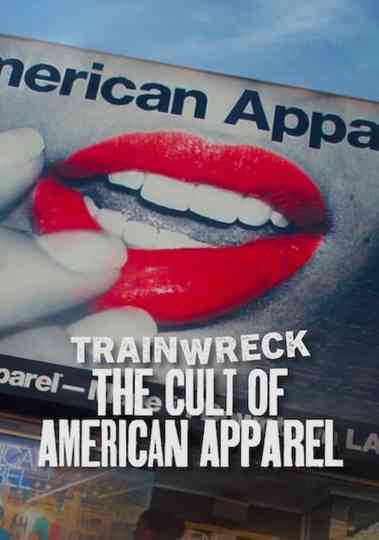 Trainwreck: The Cult of American Apparel Poster