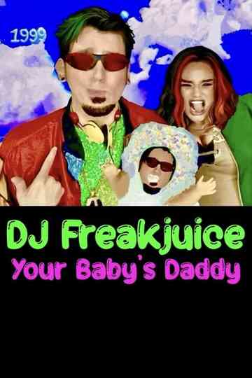 DJ Freakjuice: Your Baby's Daddy Poster