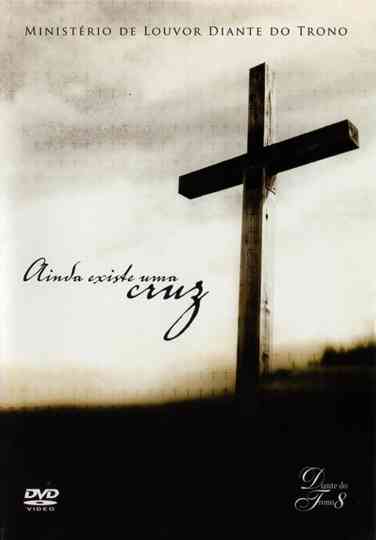 Diante do Trono 8 - Ainda Existe Uma Cruz Poster