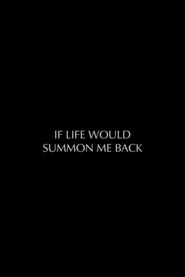 If Life Would Summon Me Back Poster