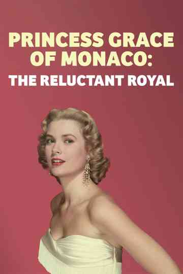 Princess Grace of Monaco: The Reluctant Royal Poster