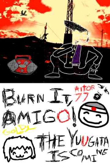 Burn It, Amigo! The Yuugata Is Coming Poster