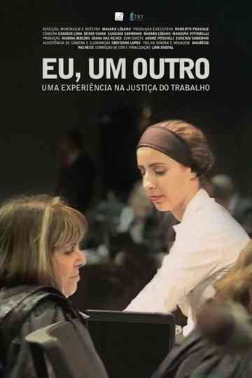 Eu, Um Outro - Uma Experiência na Justiça do Trabalho Poster