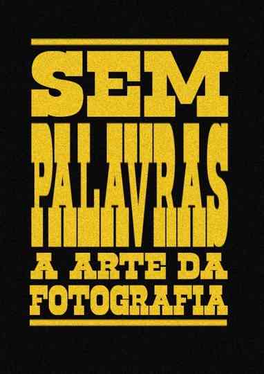Sem Palavras: A Arte Da Fotografia Poster