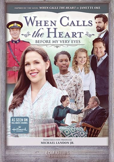 When Calls the Heart: Before My Very Eyes