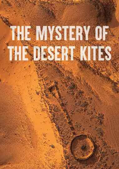 The Mystery of the Desert Kites Poster