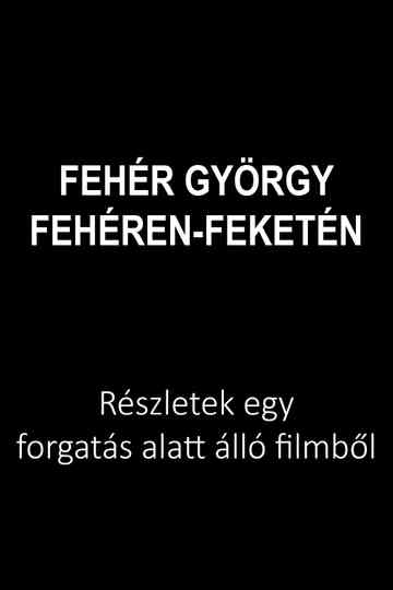 Fehér György: Fehéren-feketén Poster