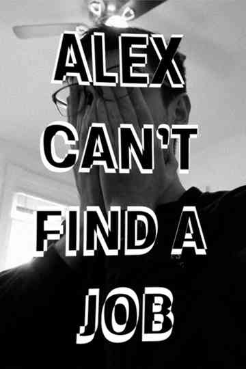 Alex Can't Find a Job Poster