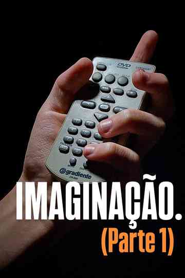 IMAGINAÇÃO. (Parte 1) Poster