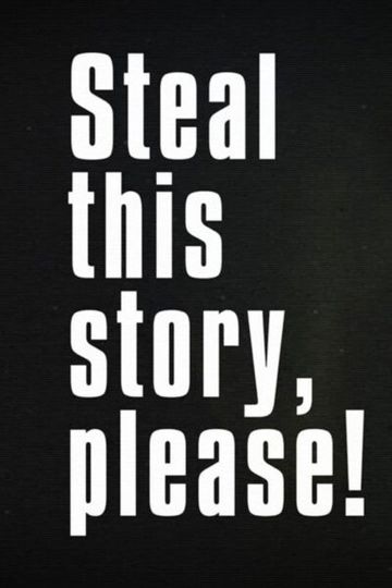 Steal This Story, Please!