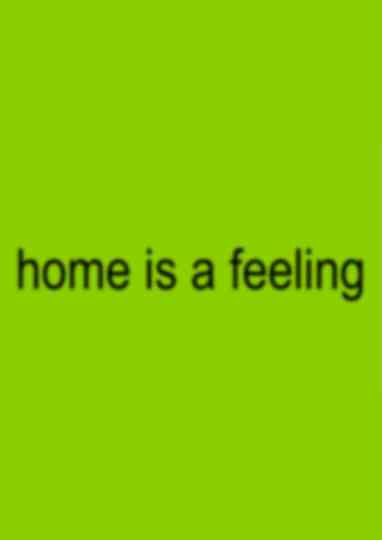 home is a feeling Poster