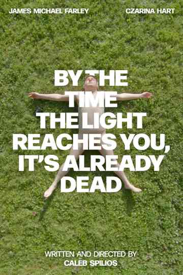 By the Time the Light Reaches You, It’s Already Dead Poster