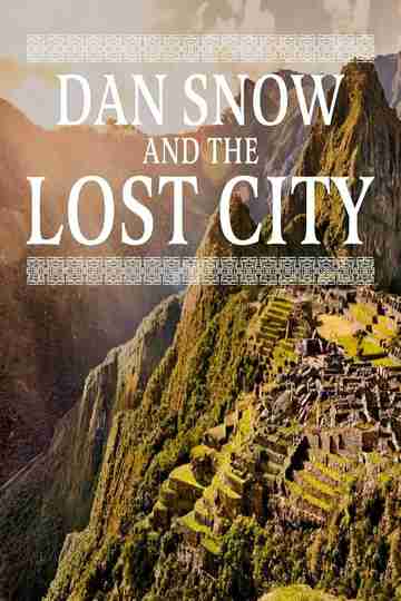 Dan Snow & the Lost City Poster