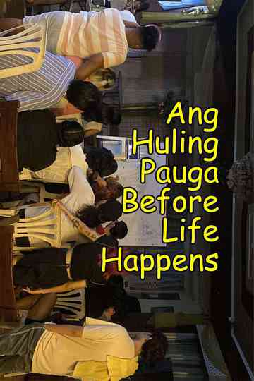 Ang Huling Pauga Before Life Happens Poster