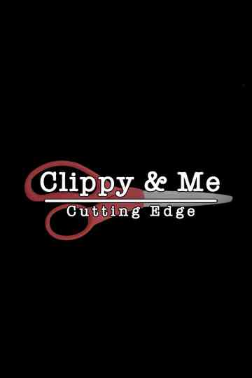 Clippy & Me: Cutting Edge Poster