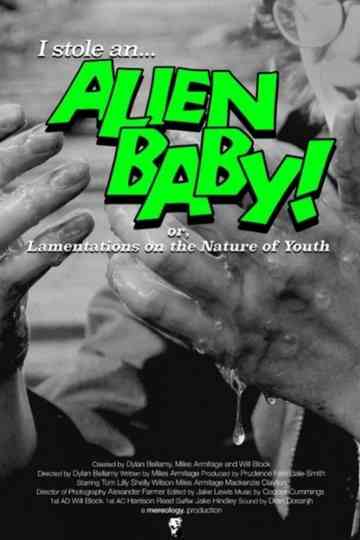 I STOLE AN ALIEN BABY! (or, Lamentations on the Nature of Youth) Poster