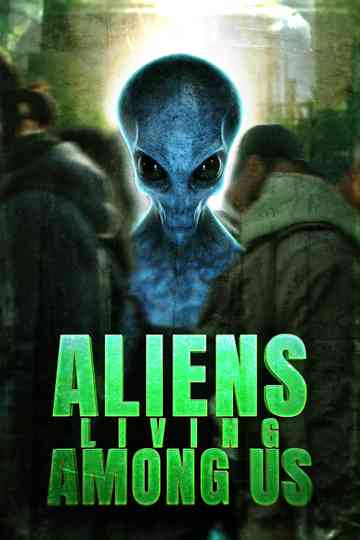 Aliens Living Among Us Poster