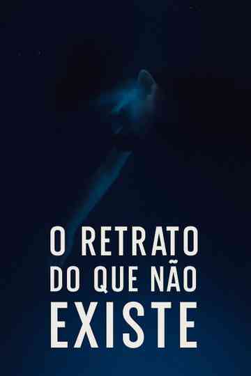 The Portrait of What Doesn't Exist Poster