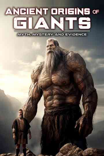 Ancient Origins of Giants: Myth, Mystery and Evidence Poster