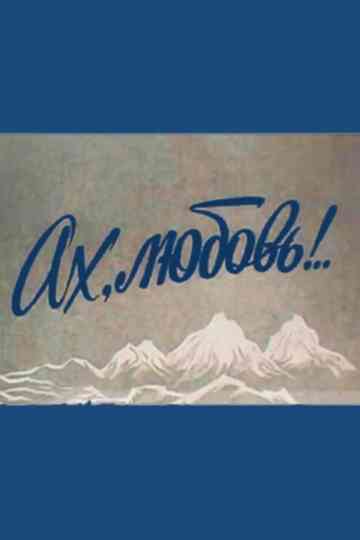Ah, Love!..
