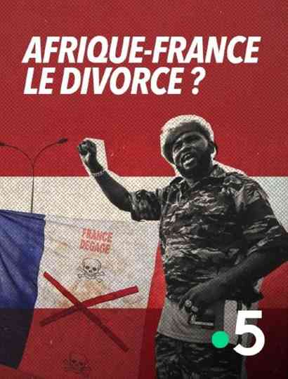 Afrique-France : le divorce ? Poster