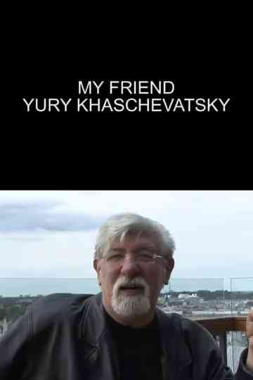 My Friend Yuri Khashchevatsky Poster