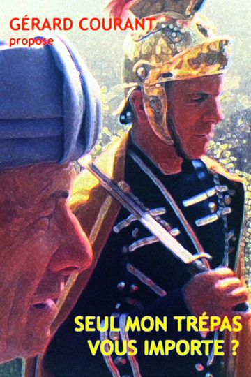 Seul mon trépas vous importe ?