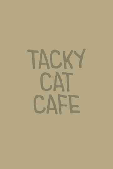 Tacky Cat Cafe Poster