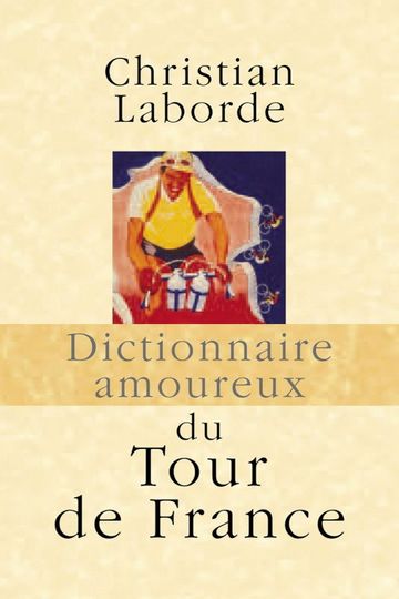Dictionnaire amoureux du Tour de France