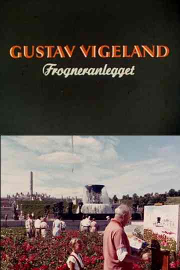 Oslofilm: Gustav Vigeland: Forgneranlegget Poster