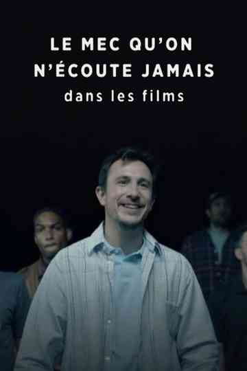 Le mec qu’on n’écoute jamais dans les films Poster