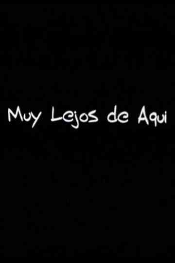Muy Lejos de Aqui Poster
