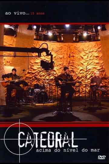 Catedral: Acima do Nível do Mar - Ao Vivo... 15 Anos Poster