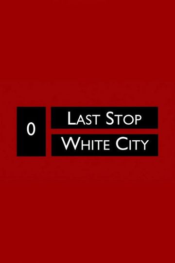 Last Stop White City
