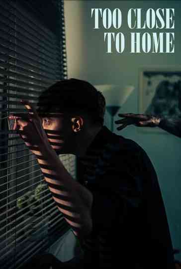 Too Close To Home Poster